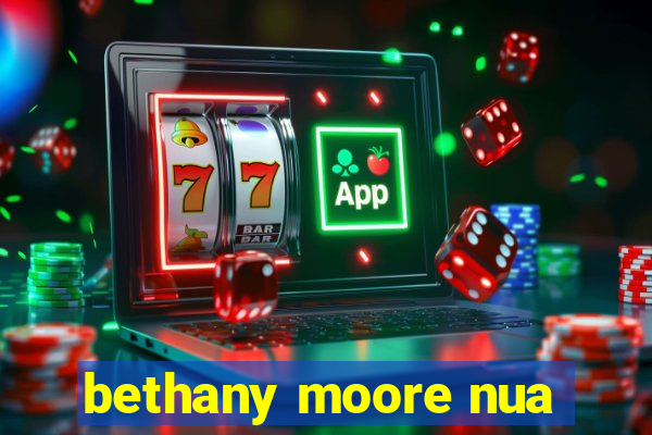 bethany moore nua